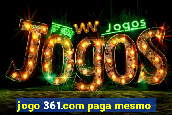 jogo 361.com paga mesmo